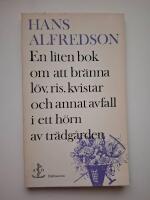 En liten bok om att br&auml;nna l&ouml;v, ris, kvistar och annat avfall i ett h&ouml;rn av tr&auml;dg&aring;rden