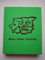 Tricket - The Trick! : skulptura, relef, zivopis i grafika : sculptures, reliefs, paintings and graphic prints : skulpturer, reliefer, m&aring;leri och grafik