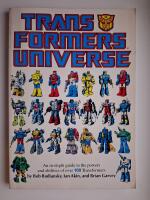 Transformers Universe : An in-depth guide to the powers and abilities of over 100 Transformers : Vol. One