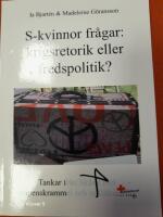 S-kvinnor fr&aring;gar: krigsretorik eller fredspolitik?