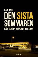 Den sista sommaren : n&auml;r g&auml;ngen m&ouml;rdade ett barn