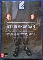 Ut ur skuggan : en kritisk granskning av Sverigedemokraterna