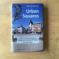 Urban Squares : spatio-temporal studies of design and everyday life in the &Ouml;resund region