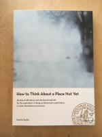 How to Think About a Place Not Yet