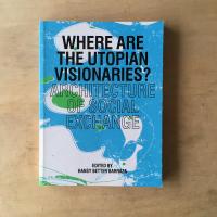 Where are the Utopian Visionaries? Architecture of Social Exchange