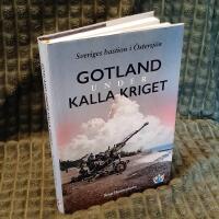 Gotland under kalla kriget : Sveriges bastion i &Ouml;stersj&ouml;n