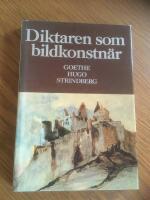 Diktaren som bildkonstn&auml;r : Goethe-Hugo-Strindberg : en konstbok fr&aring;n Nationalmuseum
