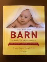 Stora boken om barn : att v&auml;nta och f&ouml;da : barnets f&ouml;rsta sex &aring;r