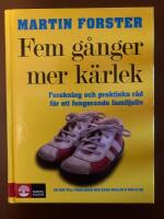 Fem g&aring;nger mer k&auml;rlek : forskning och praktiska r&aring;d f&ouml;r ett fungerande familjeliv : en bok till f&ouml;r&auml;ldrar med barn mellan 2 och 12 &aring;r