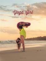 Yoga Girl : Att finna lycka, skapa balans och leva med ett &ouml;ppet hj&auml;rta