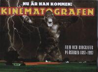 Nu &auml;r han kommen! Kinematografen : film och biografer p&aring; &Ouml;sterlen 1897-1997