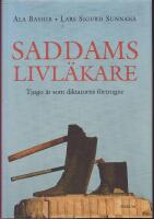 Saddams livl&auml;kare : Tjugo &aring;r som diktatorns f&ouml;rtrogne