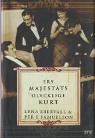 Ers Majest&auml;ts olycklige Kurt : en roman med verklighetsbakgrund