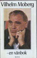 Vilhelm Moberg - en v&auml;nbok