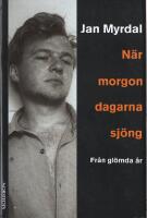 N&auml;r morgondagarna sj&ouml;ng : Fr&aring;n gl&ouml;mda &aring;r : en ber&auml;ttelse
