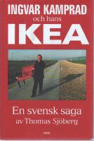 Ingvar Kamprad och hans IKEA : En svensk saga