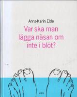 Var ska man l&auml;gga n&auml;san om inte i bl&ouml;t?