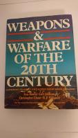 Weapons & warfare of the 20th century