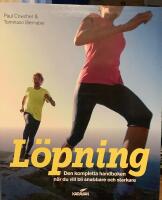 L&ouml;pning : den kompletta handboken n&auml;r du vill bli snabbare och starkare