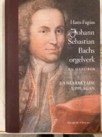 Johann Sebastian Bachs orgelverk : En handbok