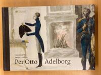 Per Otto Adelborg 1781 - 1818 - krigare med vass penna