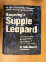 Becoming a supple leopard - the ultimate guide to resolving pain, preventing injury, and optimizing athletic performance