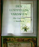 Den lustfyllda vardagen hos Larssons p&aring; Sundborn