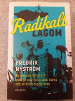 Radikalt lagom : s&aring; lever du l&aring;ngt och lyckligt utan att tr&auml;na, banta och stressa dig till d&ouml;ds