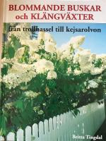 Blommande buskar och kl&auml;ngv&auml;xter : [fr&aring;n trollhassel till kejsarolvon]