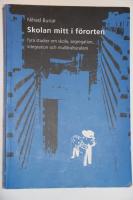 Skolan mitt i f&ouml;rorten : fyra studier om skola, segregation, integration oc