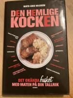 Den hemlige kocken: det ok&auml;nda fusket med maten p&aring; din tallrik