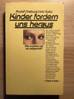 Kinder fordern uns heraus : Wie erziehen wir zeitgem&auml;&szlig;?