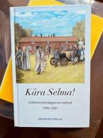K&auml;ra Selma! : litteraturpristagarnas tacktal 1984-2021