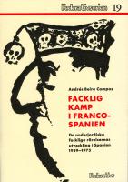 Facklig kamp i Francospanien : de underjordiska fackliga r&ouml;relsernas utveckling i Spanien 1939-1975 nr 19