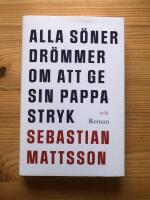 Alla s&ouml;ner dr&ouml;mmer om att ge sin pappa stryk - roman