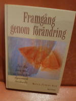 Framg&aring;ng genom f&ouml;r&auml;ndring : l&auml;r dig leva med en r&ouml;rlig och dynamisk livskar