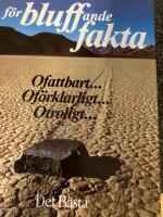 F&ouml;rbluffande fakta : [ofattbart-, of&ouml;rklarligt-, otroligt-]