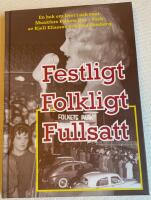 Festligt - Folkligt - Fullsatt. En bok om livet i och runt Munkfors Folkets Hus - Park 