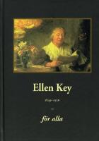 Ellen Key f&ouml;r alla : 1849-1926