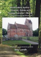 Medeltida kyrkor i Villands, G&auml;rds och G&ouml;inge h&auml;rader i Sk&aring;ne och deras kvarvarande inventarier