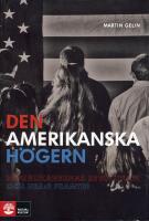 Den amerikanska h&ouml;gern  : republikanernas revolution och USA:s framtid