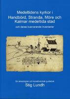 Medeltidens kyrkor i Handb&ouml;rd, Stranda, M&ouml;re och Kalmar medeltida stad och deras kvarvarande inventarier