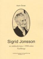 Sigrid Jonsson : en m&auml;rkeskvinna i 1900-talets Karlskoga