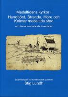Medeltidens kyrkor i Handb&ouml;rd, Stranda, M&ouml;re och Kalmar medeltida stad och deras kvarvarande inventarier