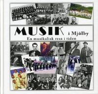 Musik i Mj&ouml;lby - en musikalisk resa i tiden