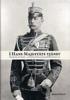 I Hans Majest&auml;ts tj&auml;nst - [Thorgny de Mar&eacute; : en sm&aring;l&auml;ndsk kavalleri&ouml;verstes liv]