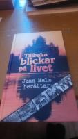 Tillbakablickar p&aring; livet : Jean Malm ber&auml;ttar-