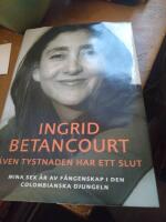 &Auml;ven tystnaden har ett slut : mina sex &aring;r av f&aring;ngenskap i den colombianska djungeln