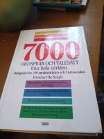 7000 ordspr&aring;k och tales&auml;tt fr&aring;n hela v&auml;rlden : ordspr&aring;k fr&aring;n 200 spr&aring;komr&aring;den och 5 &aring;rtusenden
