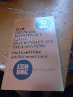 Konsten att ljuga och konsten att tala sanning : om Daniel Defoe och Robinson Crusoe